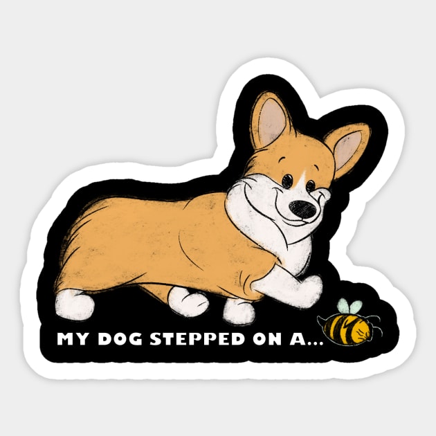 My Corgi Stepped On A Bee! Sticker by My Dog Stepped On A Tee